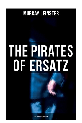 The Pirates of Ersatz (Sci-Fi Space Opera): A S... 8027277930 Book Cover