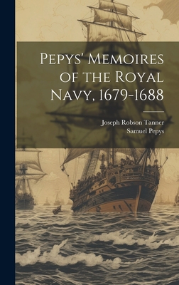 Pepys' Memoires of the Royal Navy, 1679-1688 1019410965 Book Cover