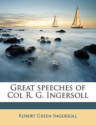 Great Speeches of Col R. G. Ingersoll 1177907747 Book Cover