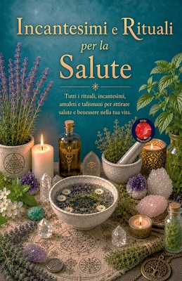 Incantesimi e Rituali per la Salute [Italian] B0C16NH1R2 Book Cover