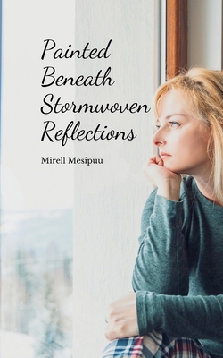 Painted Beneath Stormwoven Reflections B0DQR3QJLT Book Cover