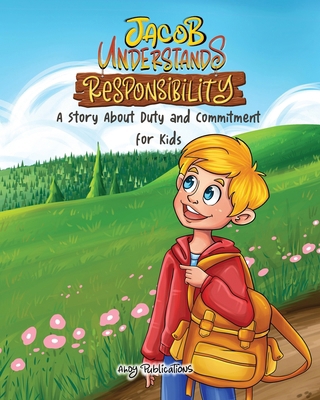 Jacob Understands Responsibility: A Story About... 1961217422 Book Cover