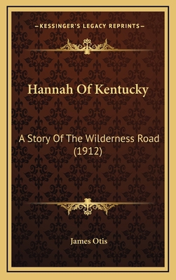 Hannah Of Kentucky: A Story Of The Wilderness R... 116550071X Book Cover