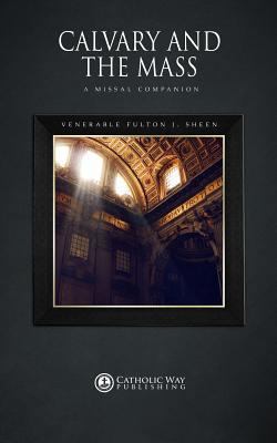 Calvary and the Mass: A Missal Companion 1783792566 Book Cover