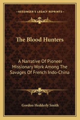 The Blood Hunters: A Narrative Of Pioneer Missi... 1163183822 Book Cover