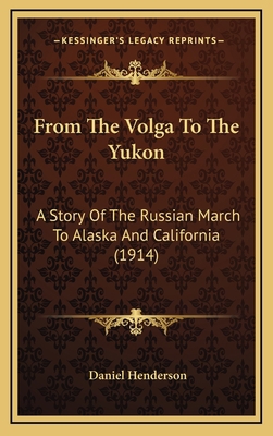 From The Volga To The Yukon: A Story Of The Rus... 116430643X Book Cover