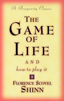 The Game of Life and How to Play It: A Prosperi... B002AVX3NS Book Cover