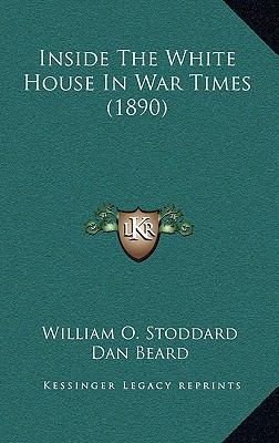 Inside The White House In War Times (1890) 1164737716 Book Cover