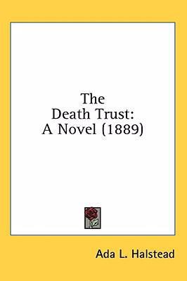 The Death Trust: A Novel (1889) 0548960496 Book Cover