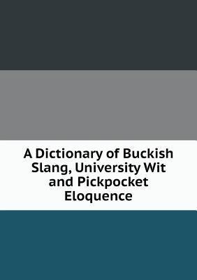 A Dictionary of Buckish Slang, University Wit a... 5518915268 Book Cover