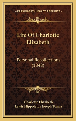 Life Of Charlotte Elizabeth: Personal Recollect... 1167122208 Book Cover