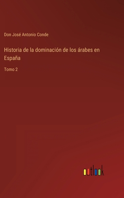 Historia de la dominación de los árabes en Espa... [Spanish] 3368110810 Book Cover