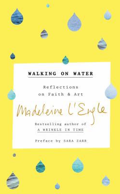 Walking on Water: Reflections on Faith and Art 1543629970 Book Cover
