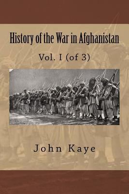 History of the War in Afghanistan: Vol. I (of 3) 150865381X Book Cover