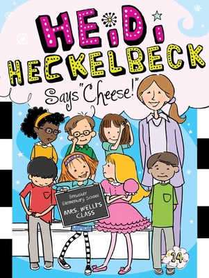 Heidi Heckelbeck Says Cheese! 1481423274 Book Cover