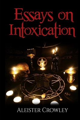 Essays On Intoxication (Annotated) 1698586809 Book Cover
