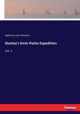 Stanley's Emin Pasha Expedition: Vol. 1 3337325785 Book Cover