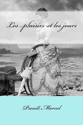 Les plaisirs et les jours [French] 1546769595 Book Cover