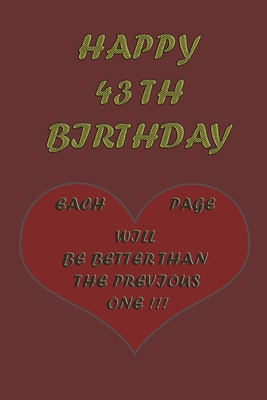 Happy 43th Birthday: Each page will be better t... B083XRYCYZ Book Cover
