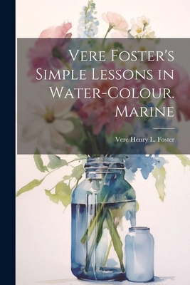 Vere Foster's Simple Lessons in Water-Colour. M... 1022688529 Book Cover