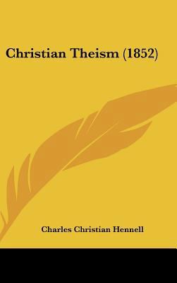 Christian Theism (1852) 1161878319 Book Cover