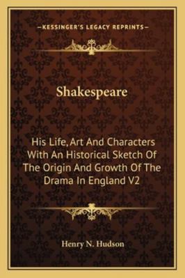 Shakespeare: His Life, Art And Characters With ... 1162936231 Book Cover