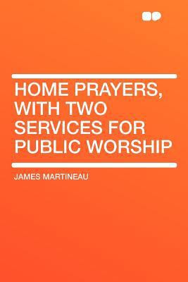 Home Prayers, with Two Services for Public Worship 1290066418 Book Cover