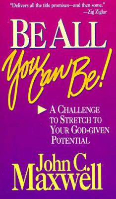 Be All You Can Be! : A Challenge to Stretch You... 0781438047 Book Cover