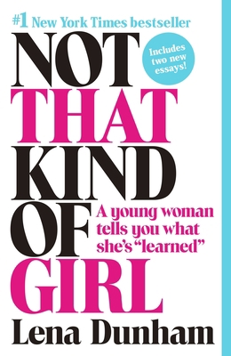 Not That Kind of Girl: A Young Woman Tells You ... 0385680694 Book Cover