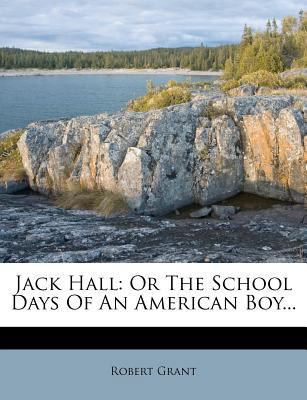 Jack Hall: Or the School Days of an American Bo... 1274004020 Book Cover