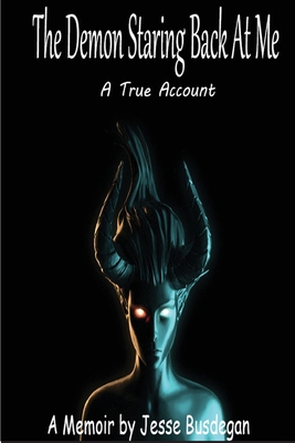 The Demon Staring Back at Me: A True Account 1952681677 Book Cover