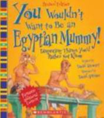 You Wouldn't Want to Be an Egyptian Mummy!: Dis... 0531275019 Book Cover