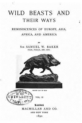 Wild Beasts and Their Ways, Reminiscences of Eu... 1533670382 Book Cover