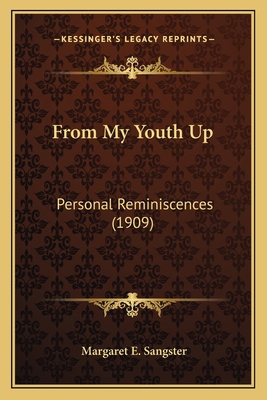 From My Youth Up: Personal Reminiscences (1909) 1163980951 Book Cover