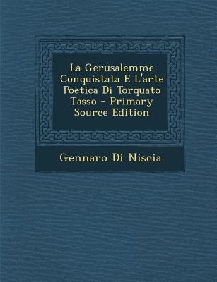 La Gerusalemme Conquistata E L'Arte Poetica Di ... [Italian] 1295397420 Book Cover