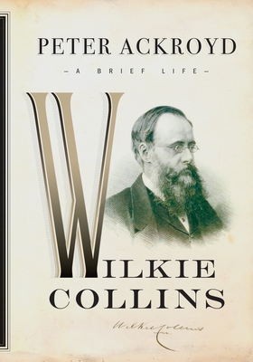 Wilkie Collins: A Brief Life 0385537395 Book Cover