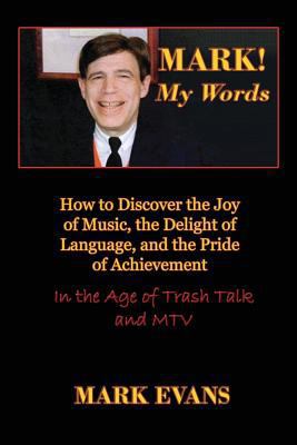Mark! My Words (How to Discover the Joy of Musi... 0984767916 Book Cover