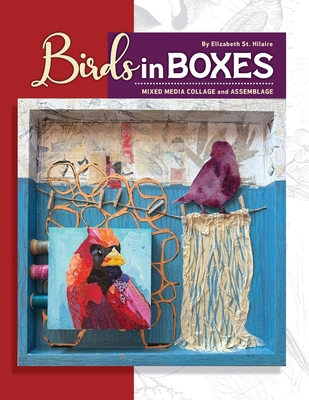 Birds in Boxes: Mixed Media Collage and Assemblage B0G1688WJM Book Cover