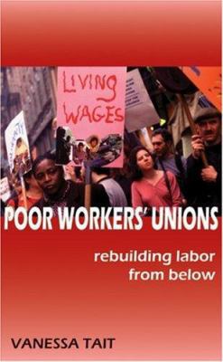 Poor Workers' Unions: Rebuilding Labor from Below 0896087158 Book Cover