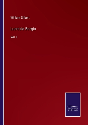 Lucrezia Borgia: Vol. I 3375020945 Book Cover