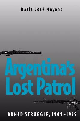 Argentina's Lost Patrol: Armed Struggle, 1969-1979 0300191502 Book Cover