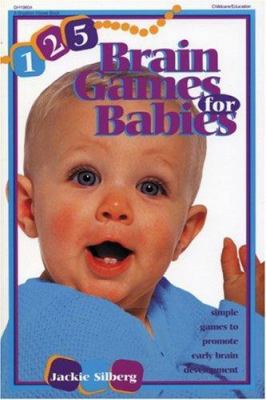 125 Brain Games for Babies: Simple Games to Pro... 0876591993 Book Cover