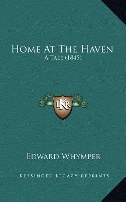 Home At The Haven: A Tale (1845) 1168681839 Book Cover