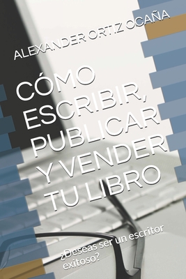 Cómo Escribir, Publicar Y Vender Tu Libro: ¿Des... [Spanish] B08L41B44R Book Cover