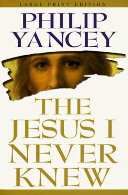 The Jesus I Never Knew [Large Print] 0802727050 Book Cover