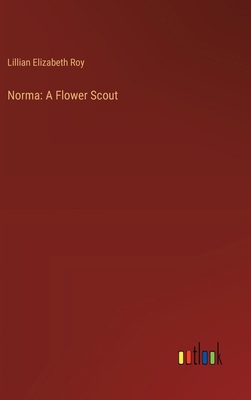 Norma: A Flower Scout 3368933612 Book Cover