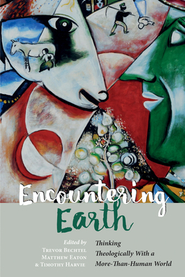 Encountering Earth: Thinking Theologically with... 1498297846 Book Cover