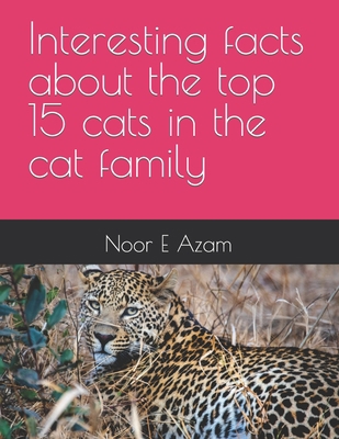 Interesting facts about the top 15 cats in the ... B0C5PCVPF5 Book Cover