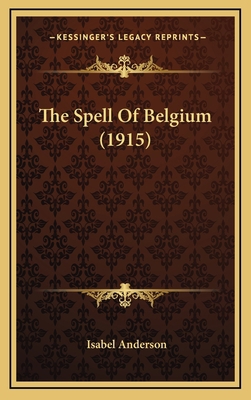 The Spell Of Belgium (1915) 1167310837 Book Cover