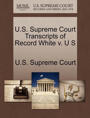 U.S. Supreme Court Transcripts of Record White ... 1270009168 Book Cover